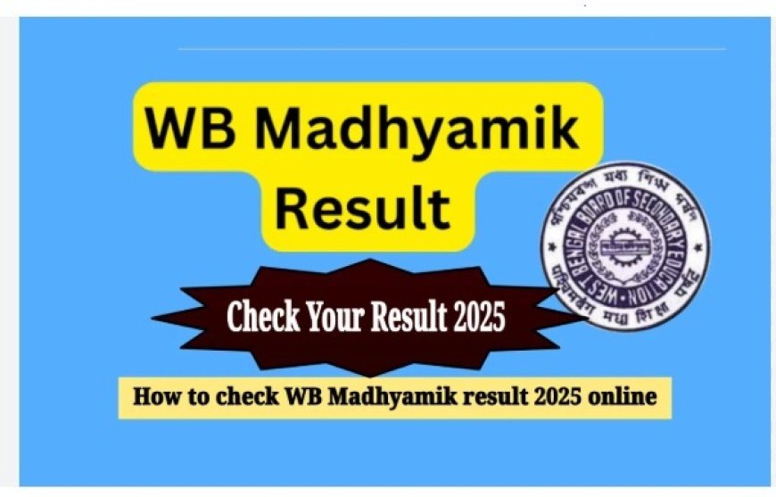 WB Result 2025: Step-by-Step Guide to Check Your Results Online