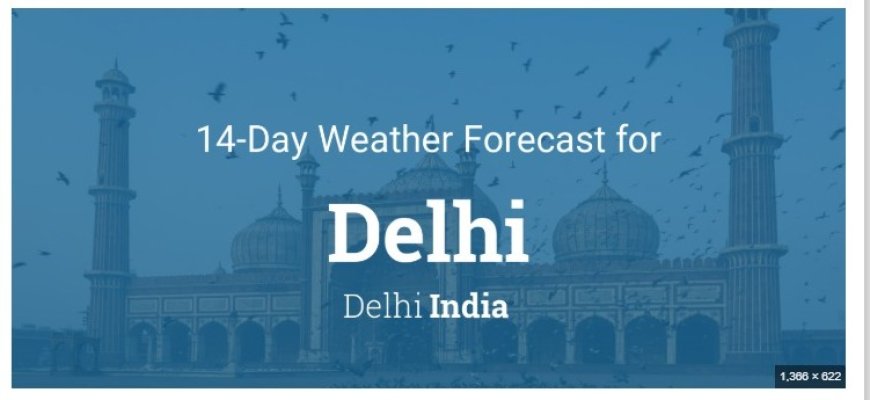 Delhi Weather Forecast: What to Expect in the Coming Days