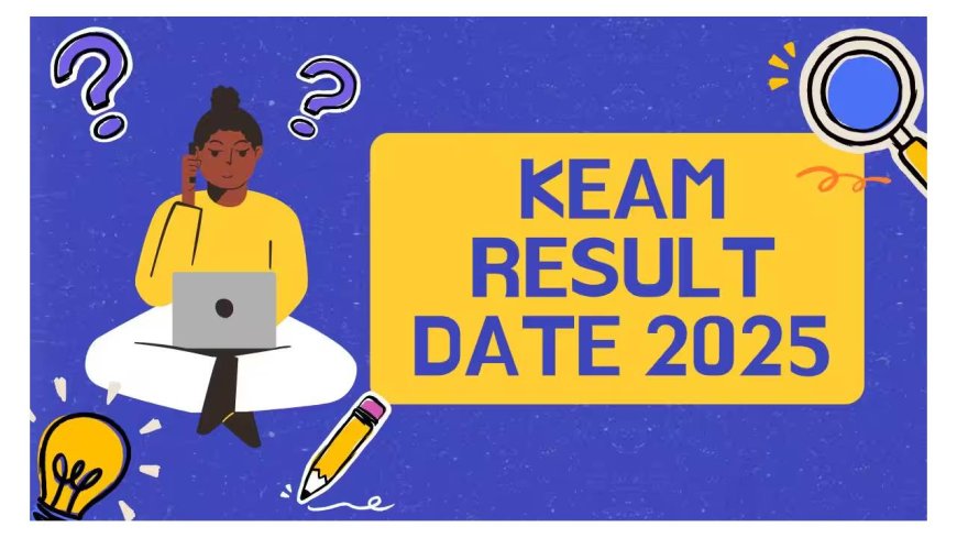 KEAM 2025 Result Declared: Check Your Score and Important Dates